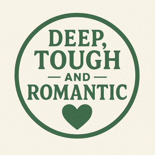 Deep, Tough and Romantic